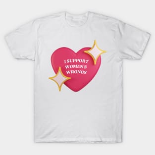 I support womens wrongs T-Shirt